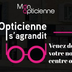 Votre centre optique Mon Opticienne s’agrandit !